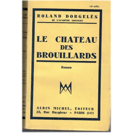 Le Château des Brouillards, Roland Dorgelès, 1932 - Paris, la bohême en 1910 à Montmartre