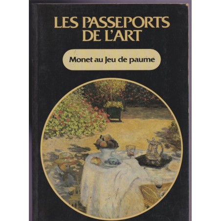 Monet au Jeu de paume, les passeports de l'Art, 1987-, peintres impressionnistes,