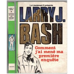Larry J. Bash, Comment j'ai...