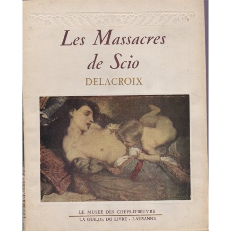 Les massacres de Scio, Delacroix, le musée des chefs-d'oeuvre, 1947, peintres, art