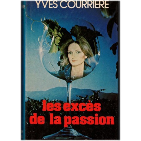 Les excès de la passion, Yves Courrière, 1976 - domaine viticole, vins, Beaujolais, passion, conflits sociaux