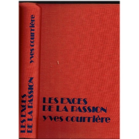 Les excès de la passion, Yves Courrière, 1976 - domaine viticole, vins, Beaujolais, passion, conflits sociaux