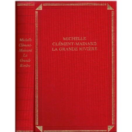 La grande rivière, Michelle Clément-Mainard, 1994 - , Poitou, Deux-Sèvres,  17e siècle, Canada XVIIe siècle, pionniers canadiens