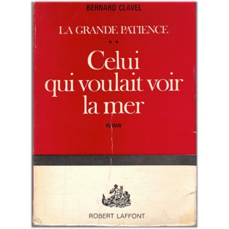 La grande patience, T2, Celui qui voulait voir la mer, Bernard Clavel, 1970 - 2e guerre mondiale, exode 1940, amour maternel