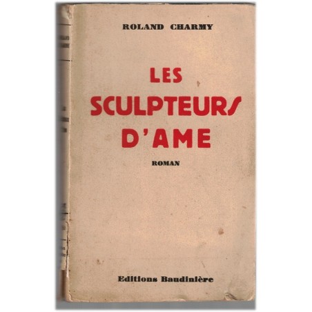 Les sculpteurs d'âme, Roland Charmy, 1936 -
