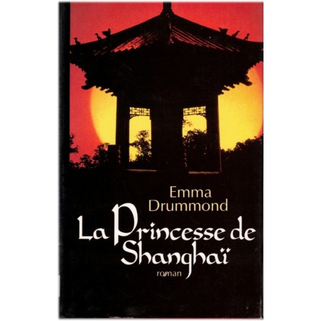 La Princesse de Shanghaï, Emma Drummond, 1992 - Shangaï, Chine 1920,