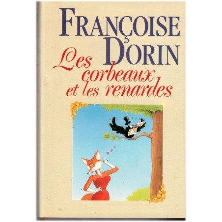 Les corbeaux et les renardes, Françoise Dorin, 1989 - mœurs 1980, rôle de la femme 1980