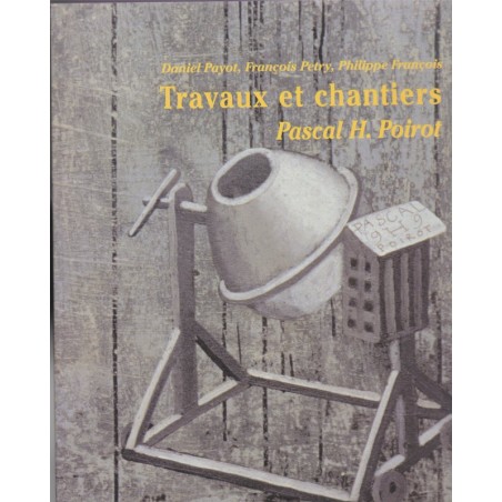 Travaux et chantiers, Pascal Poirot - Art moderne, peintres, Alsace