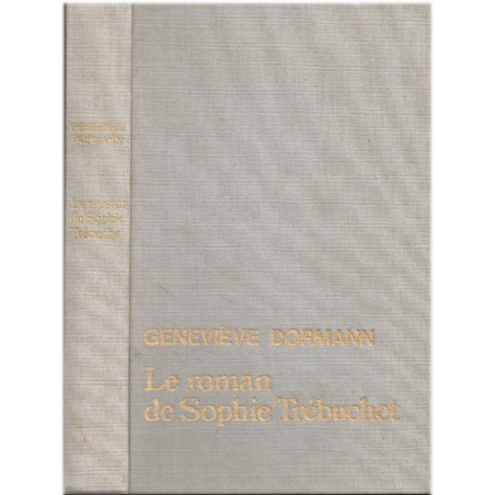Le roman de Sophie Trébuchet, Geneviève Dormann, 1983 - mère de Victor Hugo, amours sous l'Empire