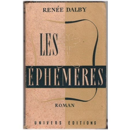Les éphémères, Renée Dalby, 1949 - roman édition épuisée