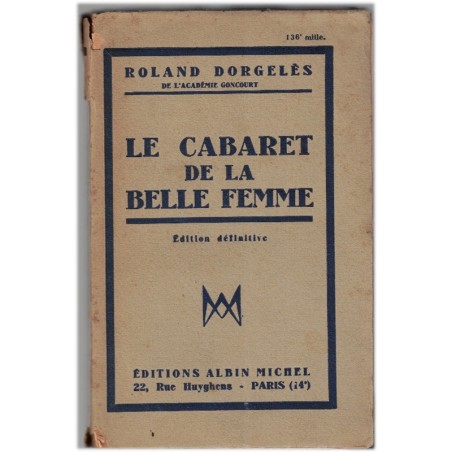 Le cabaret de la belle femme, Roland Dorgelès, 1947 - Les Croix de Bois - guerre 1914/1918,  Poilus dans les tranchées
