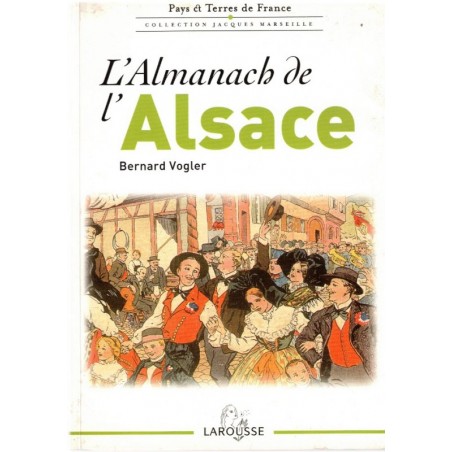 L'almanach de l'Alsace, Bernard Vogler, 2001 - traditions, légendes, dictons alsaciens