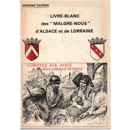 Livre blanc des "Malgré-nous" d'Alsace et de Lorraine, Armand Zahner - Alsace occupée, alsaciens incorporés de force