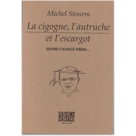 La cigogne, l'autruche et l'escargot, Michel Stourm, 1995 - Quand l'Alsace osera