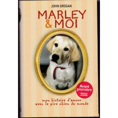 Marley et moi, John Grogan, 2007 - romans animaliers, chiens