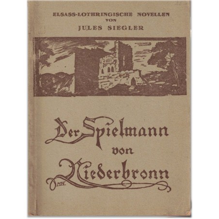Der Spielmann von Niederbronn, Jules Siegler, 1945 - littérature alsacienne, dialecte alsacien, alsatiques