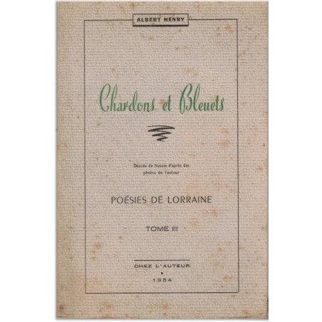 Chardons et bleuets, poésies de Lorraine, Albert Henry, 1954 - poète lorrain,