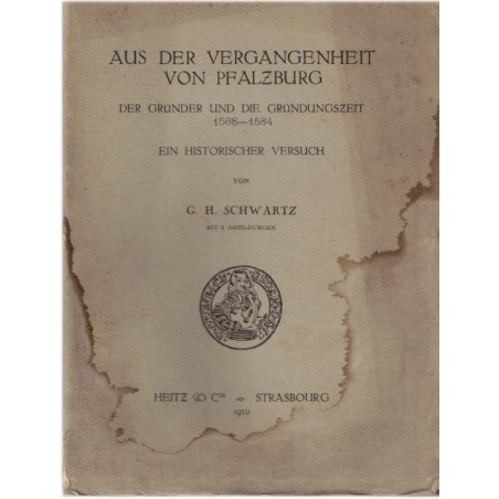 Aus der Vergangenheit von Pfalzburg, G.H. Schwartz, 1930 - histoire de Phalsbourg, Moselle, Lothringen