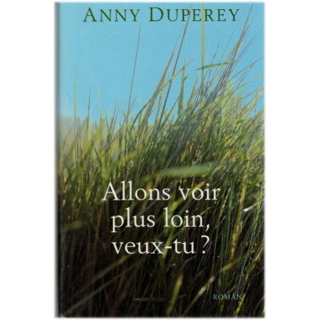 Allons voir plus loin, veux-tu ? Anny Duperey 2003 -