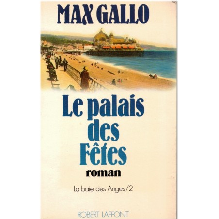 La baie des anges, Le Palais des Fêtes T3, Max Gallo, 1976 - romans historiques, Nice, Côte d'Azur