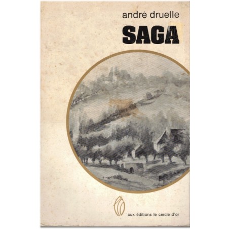 Saga, André Druelle, 1972 - poète paysan, roman du terroir, Loiret