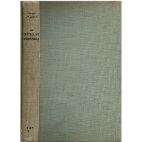 La châtelaine d'Almodovar, Denyse Dalbian, 1962 - Portugal XIXe siècle, guerre civile portugaise