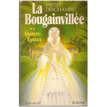 La Bougainvillée, T2 Quatre-Epices, Fanny Deschamps, 1982 - colonies françaises, amours au XVIIIe siècle, sous Louis XV