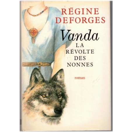 Vanda, la révolte des nonnes, Régine Deforges, 1986 - XVe siècle, couvent de femmes, hordes barbares, loups