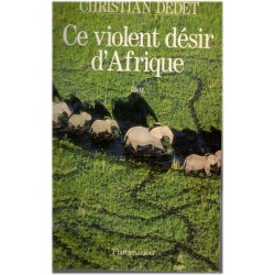 Ce violent désir d'Afrique,...