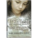 L'enfant des neiges, Marie-Bernadette Dupuy, 2009 - Québec 1900, enfant trouvée