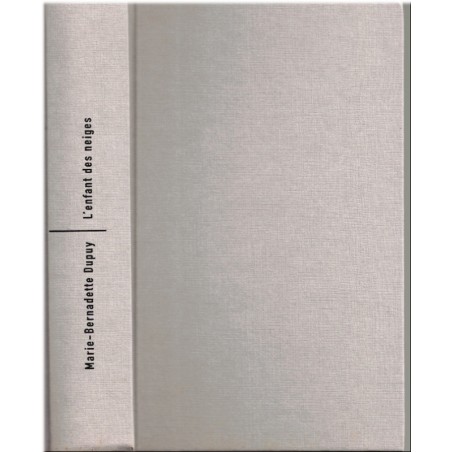 L'enfant des neiges, Marie-Bernadette Dupuy, 2009 - Québec 1900, enfant trouvée