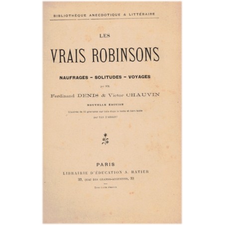 Les vrais Robinsons, naufrages solitudes voyages, Ferdinand Denis, Victor Chauvin, 1903 - marins, naufragés, mer,