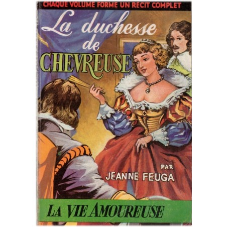 La vie amoureuse, La Duchesse de Chevreuse, Isadora Duncan, Pauline Borghèse, Cora Pearl - biographie romancée, femmes célèbres