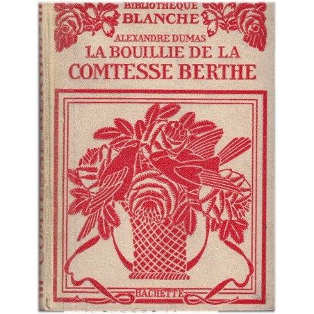 La bouillie de la Comtesse Berthe, Alexandre Dumas, 1929 - contes, Petite Bibliothèque Blanche