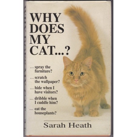 Why does my cat ? - Sarah Heath, 1993 -  cats, chats, psychologie du chat,
