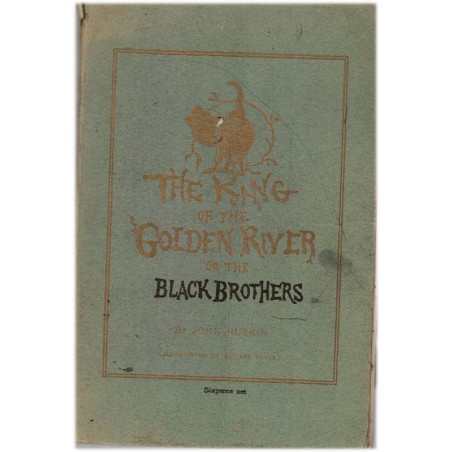The king of the Golden River, or the Black Brothers, a legend of Stiria, John Ruskin 1907 - fairy tale, fantasy