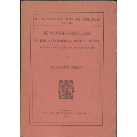 Die Madonnendarstellung in der Altniederländischen Kunst, Siebert, 1906 - art sacré, peintres flamands, Pays-Bas, Hollande,