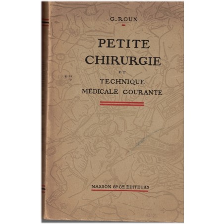 Petite chirurgie et technique médicale courante, Roux, 1938 - manuels de médecine, chirurgie
