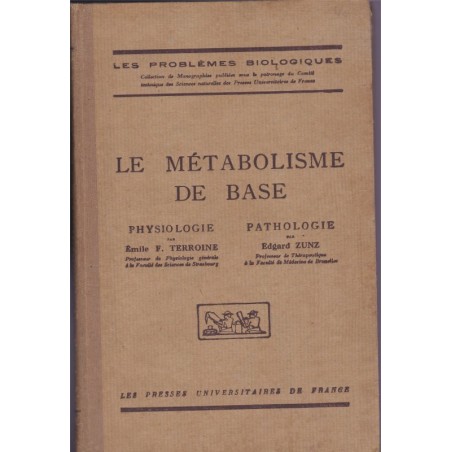 Le métabolisme de base, physiologie et pathologie, Terroine et Zunz, 1925 - problèmes biologiques, manuels de Biologie