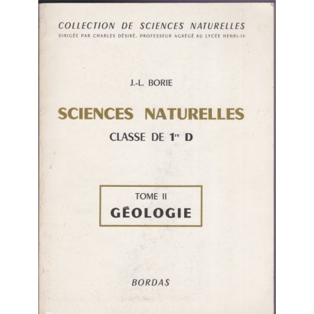 Manuel Sciences Naturelles, classe de 1ère, tome 2 géologie, Borie, Désiré, 1969
