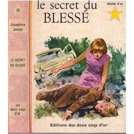 Le secret du blessé, Josephine James, Etoile d'or, édition des deux coqs, 1965 - aventures jeunesse, mystère jeunesse