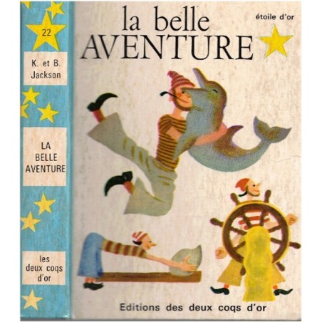 La belle aventure, K. Jackson, Etoile d'or, édition des deux coqs, 1965 - enfance, premiers livres pour les petits