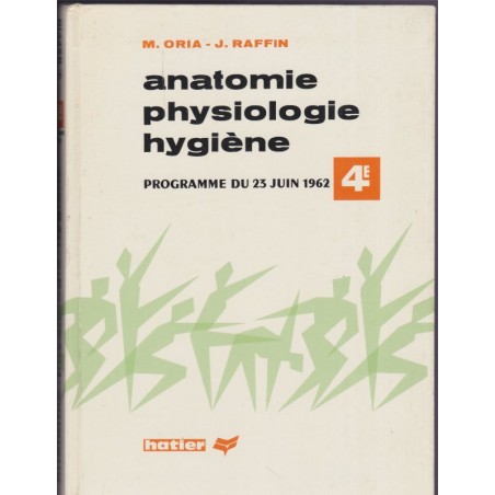 Manuel Anatomie, physiologie, microbiologie, secourisme, hygiène, classe de 4e, Oria et Raffin - Sciences naturelles