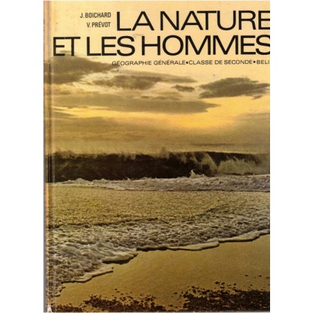 La nature et les hommes, géographie générale, classe de seconde, Boichard, Prévot, 1977 - manuels de géographie