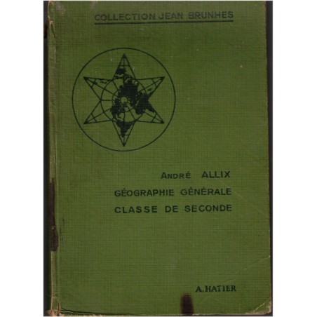 Géographie générale physique et humaine, classe de seconde, André Allix, Brunhes, 1935 - manuels de géographie,