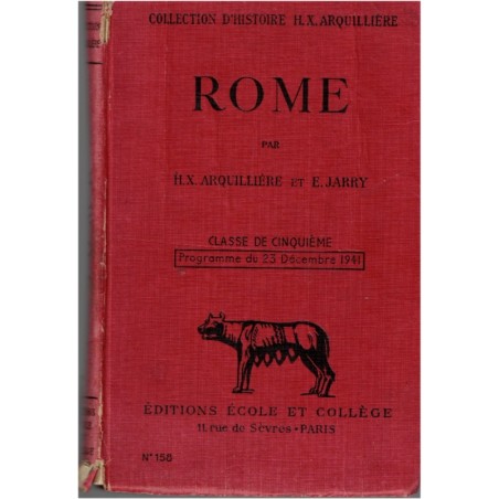 Rome, classe de 5e, Arquillière et Jarry, 1941 - manuels d'histoire, Antiquité, Empire romain, République romaine