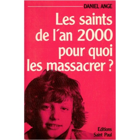 Les saints de l'an 2000, pour quoi les massacrer ? Daniel-Ange, 1981 - jeunesse 1980, perte de spiritualité