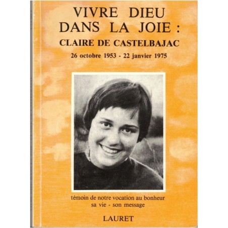 Vivre Dieu dans la joie, Claire de Castelbajac, Lauret 1991 - vocation religieuse, catholicisme, spiritualié