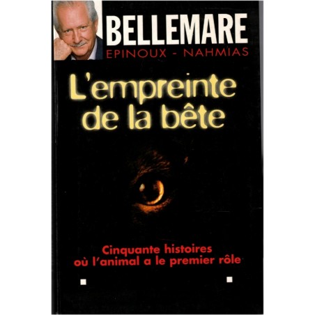 L'empreinte de la bête, Pierre Bellemare, 2000 - histoires d'animaux, comportement animaux