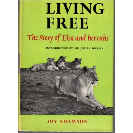 Living free, the story of Elsa and her cubs, Joy Adamson, 1961 - wild animals, fauves, réserve Kenya, lions, animaux sauvages